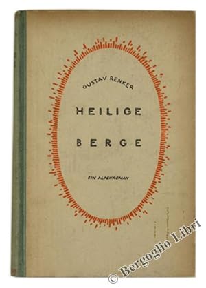 HEILIGE BERGE. Ein Alpenroman.: