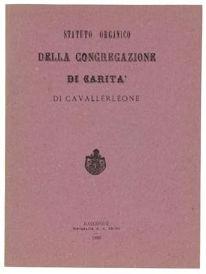 STATUTO ORGANICO DELLA CONGREGAZIONE DI CARITA' DI CAVALLERLEONE.: