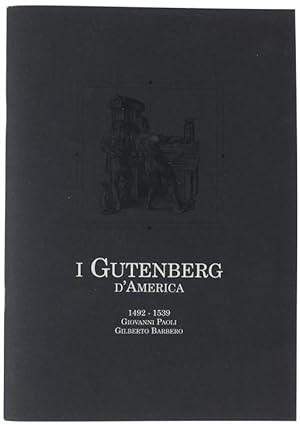 I GUTENBERG D'AMERICA. 1492-1539 : Giovanni Paoli. Gilberto Barbero.: