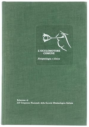 L'OCULOMOTORE COMUNE. Fiosopatologia e Clinica. Relazione al LII Congresso Nazionale della Societ...