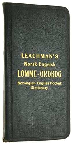 LEACHMAN'S NORSK-ENGELSK LOMME-ORDBOG. Norwegian-English Pocket Dictionary and Manual of Useful I...