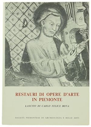 RESTAURI DI OPERE D'ARTE IN PIEMONTE. Lascito di Carlo Felice Bona.: