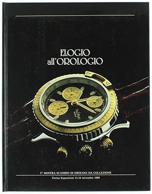 ELOGIO ALL'OROLOGIO. 3a Mostra Scambio di orologi da collezione.: