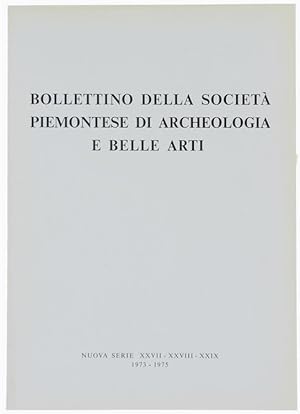 BOLLETTINO DELLA SOCIETA' PIEMONTESE DI ARCHEOLOGIA E BELLE ARTI - Nuova Serie - XXVII-XXVII-XXIX...