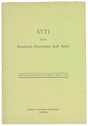 ATTI DELLA ACCADEMIA ROVERETANA DEGLI AGIATI. Anno accademico 202, serie V, vol.II - 1953.: