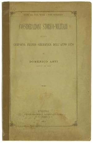 CONSIDERAZIONI STORICO-MILITARI SULLA CAMPAGNA FRANCO-GERMANICA DELL'ANNO 1870.:
