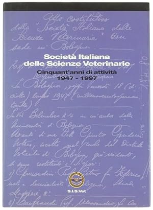 SOCIETA' ITALIANA DELLE SCIENZE VETERINARIE: CINQUANT'ANNI DI ATTIVITA' (1947-1997).: