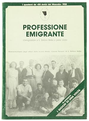 PROFESSIONE EMIGRANTE. L'emigrazione a S.Stefano Belbo e paesi vicini.: