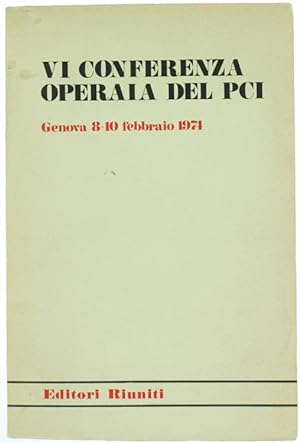 VI CONFERENZA OPERAIA DEL PCI. Genova 8-10 febbraio 1974.: