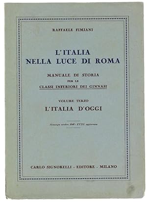 L'ITALIA NELLA LUCE DI ROMA. Manuale di Storia per le classi inferiori dei ginnasi. Volume terzo:...