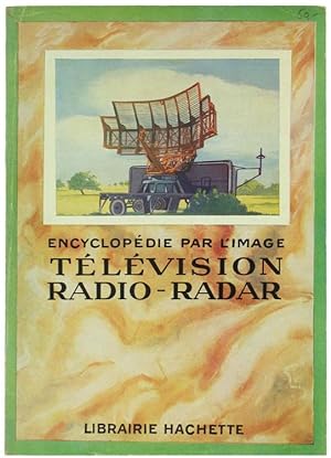 TELEVISION - RADIO - RADAR. Encyclopédie par l'Image.: