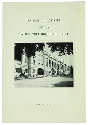 RAPPORT D'ACTIVITE' DE LA STATION ZOOLOGIQUE DE NAPLES. 1962-1964.: