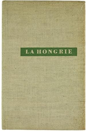 LA HONGRIE. Géographie, Histoire, Régime Politique et Social, Vie Économique, Niveau de Vie, Vie ...