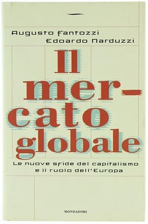 IL MERCATO GLOBALE. Le nuove sfide del capitalismo e il ruolo dell'Europa.: