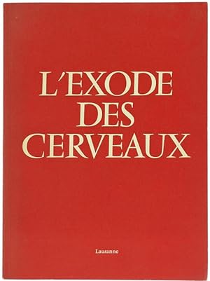 L'EXODE DES CERVEAUX. Travaux de la Conférence de Lausanne.: