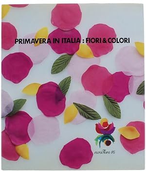PRIMAVERA IN ITALIA: FIORI & COLORI. Euroflora 86.: