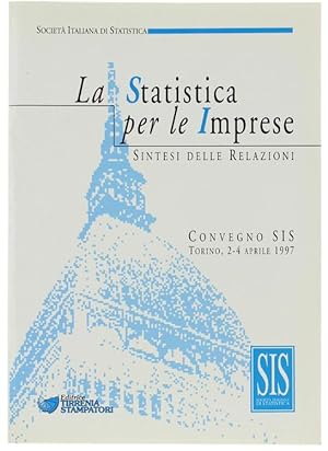 LA STATISTICA PER LE IMPRESE. Sintesi delle relazioni. CONVEGNO SIS. Torino, 2-4 aprile 1997.: