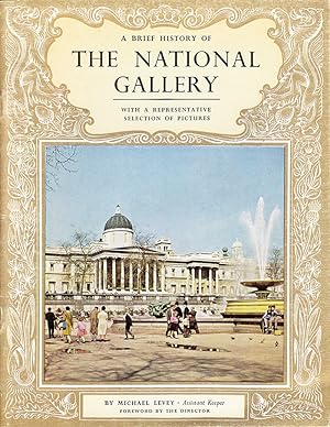 A Brief History of the National Gallery with a Representative Selection of Pictures