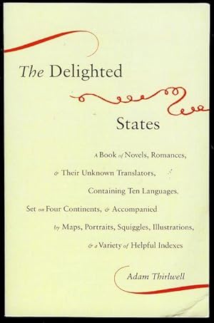 The Delighted States: A Book of Novels, Romances, & Their Unknown Translators, Containing Ten Lan...