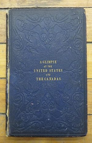 A Glimpse at the United States and the Northern States of America, with The Canadas Comprising Th...