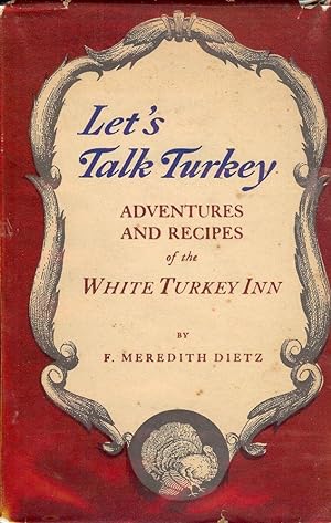 LET'S TALK TURKEY: ADVENTURES AND RECIPES OF THE WHITE TURKEY INN