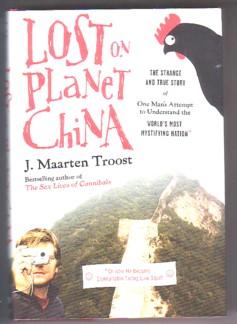 Lost On Planet China: The Strange and True Story of One Man's Attempt to Understand the World's M...