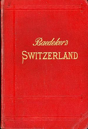 BAEDEKER'S SWITZERLAND and the Adjacent Portions of ITALY, SAVOY, AND TYROL (25th Edition, 1913)
