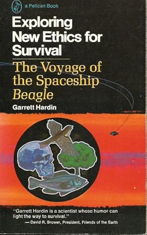 EXPLORING NEW ETHICS FOR SURVIVAL : The Voyage of the Spaceship Beagle