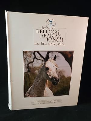 THE KELLOGG ARABIAN RANCH the first sixty years