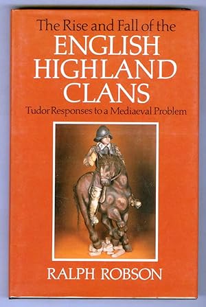 The Rise and Fall of the English Highland Clans: Tudor Responses to a Mediaeval Problem