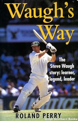 Waugh's Way: The Steve Waugh Story--Learner, Legend, Leader
