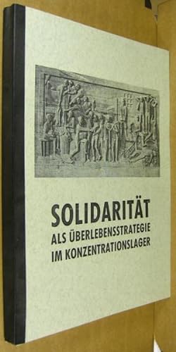 Solidarität als Überlebensstrategie im Konzentrationslager.