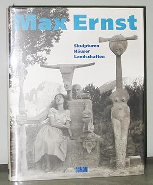 Max Ernst: Skulpturen - Häuser - Landschaften