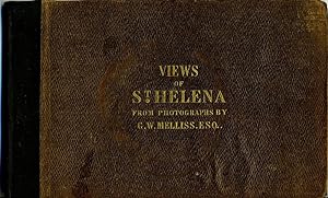 Views of St. Helena; Illustrative of its Scenery and Historical Associations. From Photographs by...