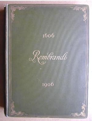 Rembrandt Harmensz Van Rijn. A Memorial of His Tercentenary. 1606-1906.