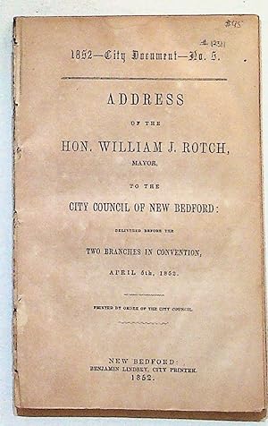 1852 - City Documents Numbers 1-5. Address of the Hon. William J. Rotch, Mayor, to the City Counc...