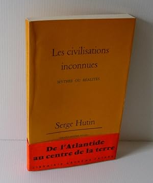 Les civilisations inconnues. Mythes ou réalité. Arthème Fayard. Paris. 1962.