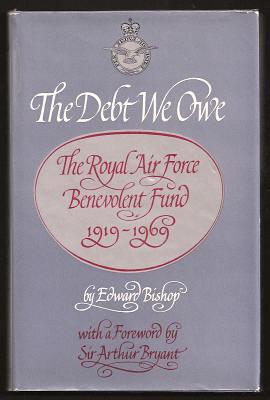 THE DEBT WE OWE - The Royal Air Force Benevolent Fund 1919-1969