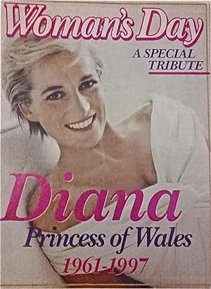 Diana: Princess of Wales 1961 - 1997: Woman's Day: A Special Tribute.