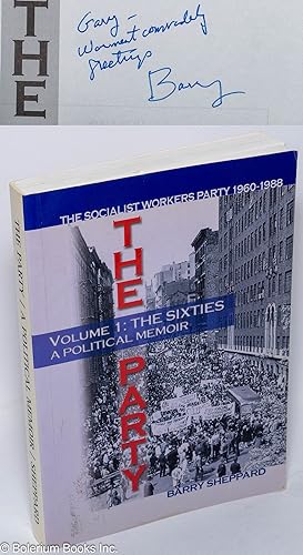 The Party: the Socialist Workers Party, 1960 - 1988. Volume 1: The sixties, a political memoir