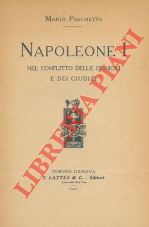 Napoleone I° nel conflitto delle opinioni e dei giudizi.