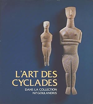 L'Art des Cyclades dans la collection N.P. Goulandris. Marbre, céramique et métal à l'âge du bron...