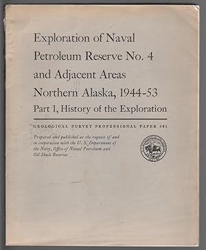 Exploration of Naval Petroleum Reserve No. 4 and Adjacent Areas, Northern Alaska, 1944-53 Part 1,...