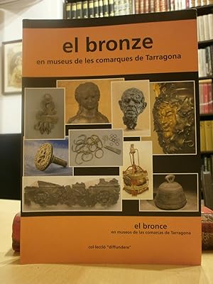 EL BRONZE EN MUSEUS DE LES COMARQUES DE TARRAGONA.