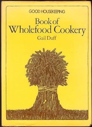 Good Housekeeping Book of Wholefood Cookery