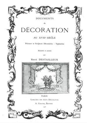 Documents de Decoration au XVIII siecle, Peinture et Sculpture, Decoratives-Tapisseries, collecte...