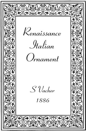 Renaissance Italian Ornament by S. Vacher,