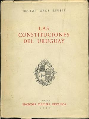 Las Constituciones del Uruguay. (Exposición, critica y textos)