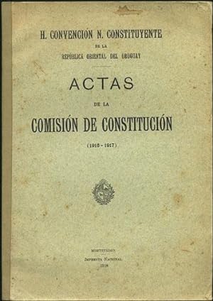 Actas de la Comisión de Constitucíon (1916-1917). H. Convención N. Constituyente de la República ...