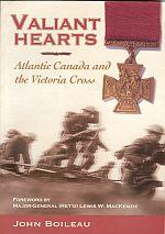 VALIANT HEARTS; Atlantic Canada and the Victoria Cross